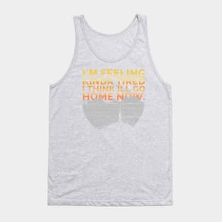 Feeling Kinda Tired Tank Top